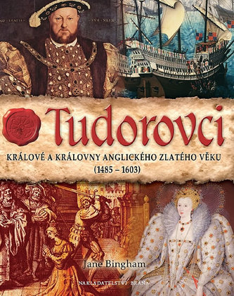 Tudorovci - Králové a královny anglického zlatého věku  (1485-1603) Tudorovci - Králové a královny anglického zlatého věku  (1485-1603)