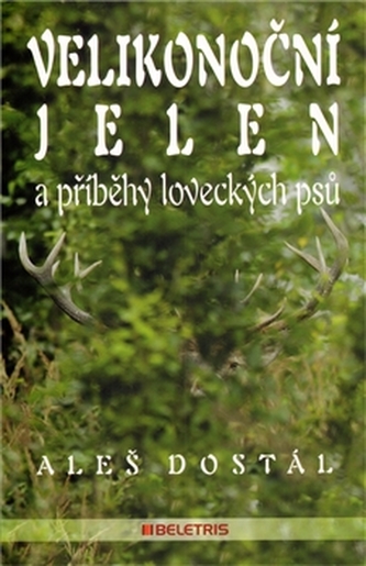 Velikonoční jelen a příběhy loveckých psů
