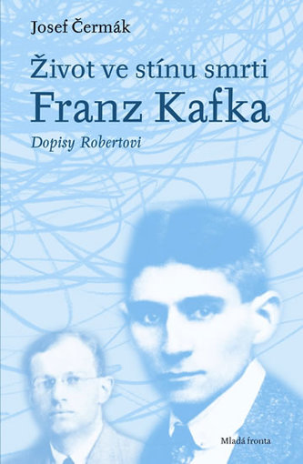 Život ve stínu smrti, Franz Kafka - Dopisy Robertovi