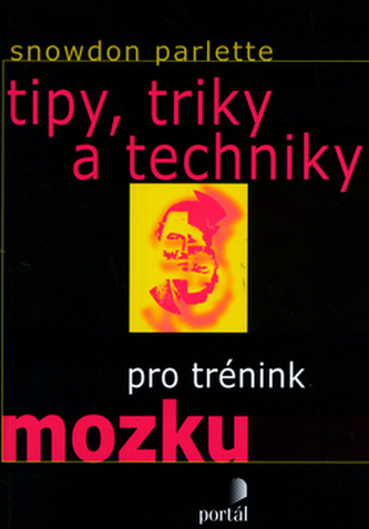 Tipy, triky a techniky pro trénink mozku