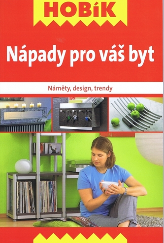 Nápady pro váš byt - Náměty, design, trendy