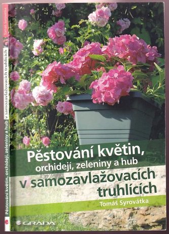 Pěstování květin, orchidejí, zeleniny a hub v samozavlažovacích truhlících