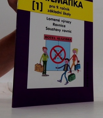Matematika 1 pro 9. ročník ZŠ - Lomené výrazy, Rovnice, Soustavy rovnic