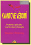 Kvantové vědomí - Praktická příručka kvantové psychologie