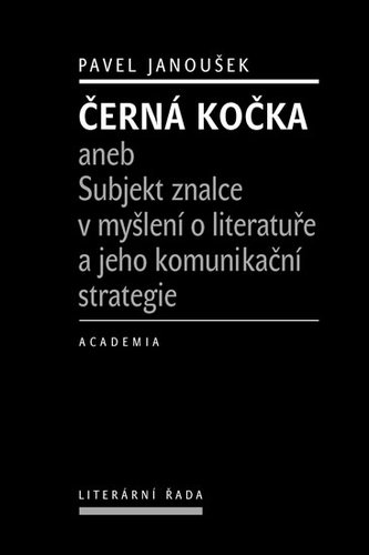 Černá kočka aneb Subjekt znalce v myšlení o literatuře a jeho komunikační strategie