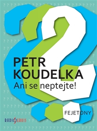 Ani se neptejte! - Fejetony