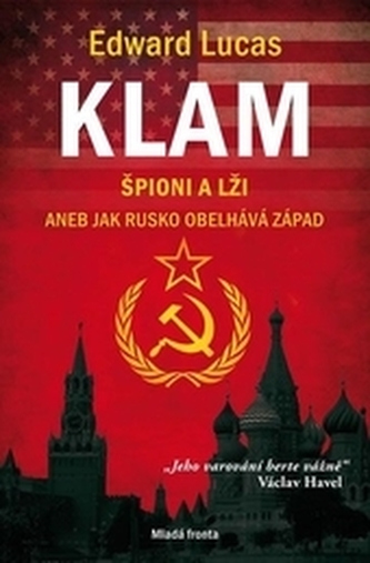 Klam - Špioni a lži aneb jak Rusko obelhává Západ