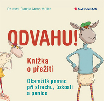 Odvahu! - Knížka o přežití - Okamžitá pomoc při úzkosti, obavách a panice