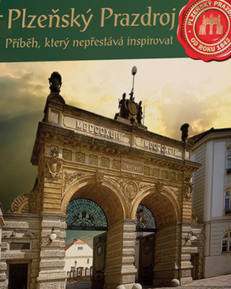 Plzeňský Prazdroj - Příběh, který nepřestává inspirovat