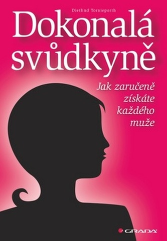 Dokonalá svůdkyně - Jak zaručeně získáte každého muže