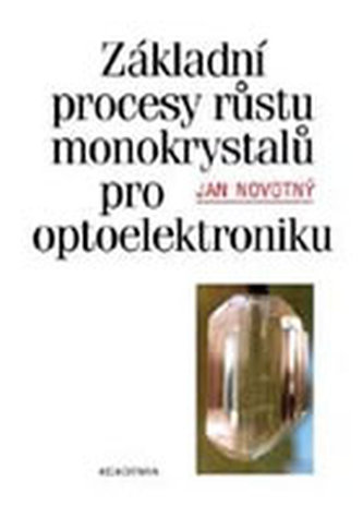 Základní procesy růstu monokrystalů pro optoelektroniku
