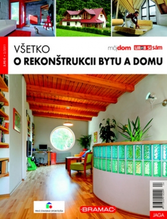 Všetko o rekonštrukcii bytu a domu - nové vydanie /02/2011/