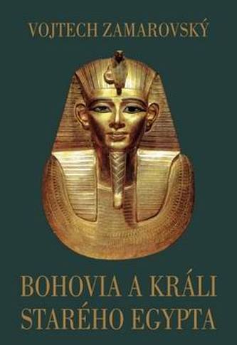 Bohovia a králi starého Egypta Bohovia a králi starého Egypta