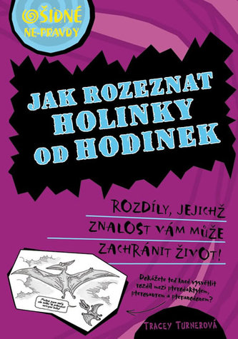 Ošidné ne-pravdy - Jak rozeznat hodinky od holinek Ošidné ne-pravdy - Jak rozeznat hodinky od holinek