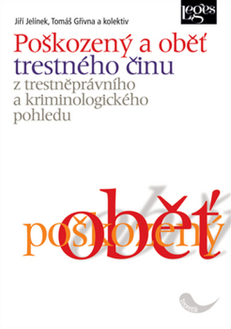 Poškozený a oběť trestného činu z trestněprávního a kriminologického pohledu