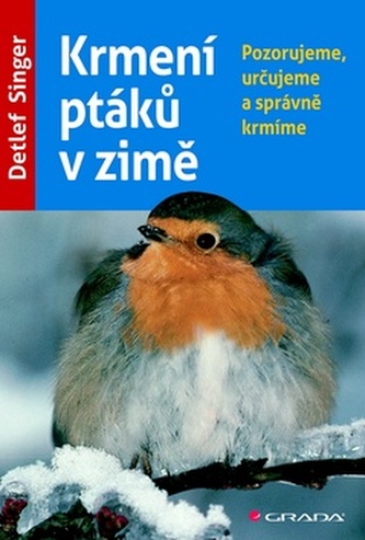 Krmení ptáků v zimě - Pozorujeme, určujeme a správně krmíme