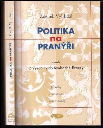 Politika na pranýři aneb Z Vysočiny do Svobodné Evropy