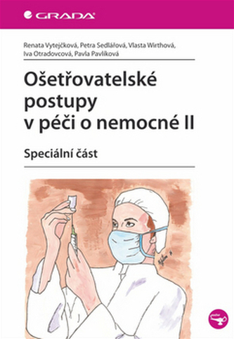 Ošetřovatelské postupy v péči o nemocné II - Speciální část