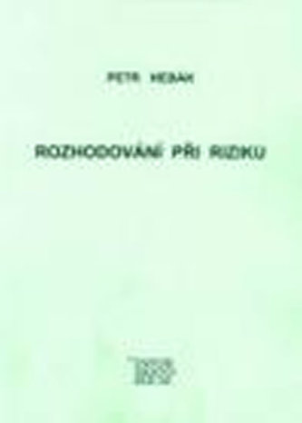Rozhodování při riziku Rozhodování při riziku
