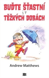 Buďte štastní i v těžkých dobách