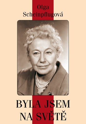 Olga Scheinpflugová: byla jsem na světě