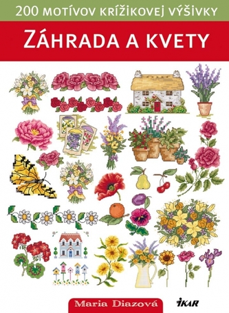 Záhrada a kvety - 200 motívov krížikovej výšivky (slovensky)