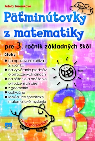 Päťminútovky z matematiky pre 3. ročník základných škôl Päťminútovky z matematiky pre 3. ročník základných škôl