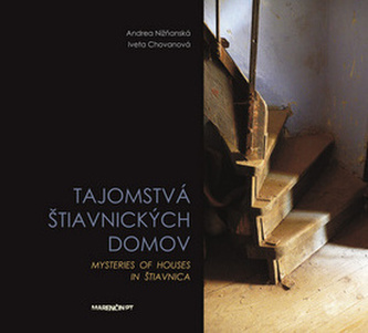 Tajomstvá štiavnických domov Mysteries of houses in Štiavnica