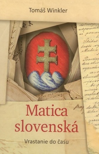 Matica slovenská - Vrastanie do času