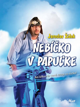 Nebíčko v papuľke - Ani šéfkuchár nemá recept na všetko! (slovensky)
