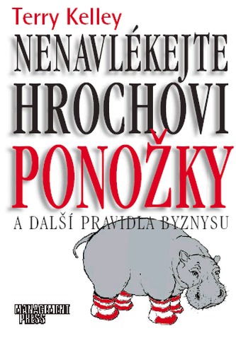 Nenavlékejte hrochovy ponožky a další pravidla byznysu