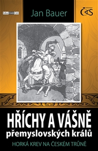 Hříchy a vášně přemyslovských králů aneb Horká krev na českém trůně