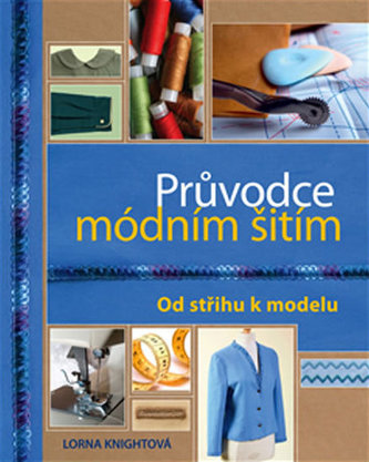 Průvodce módním šitím - Od střihu k modelu
