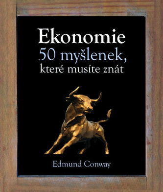 Ekonomie - 50 myšlenek, které musíte znát Ekonomie - 50 myšlenek, které musíte znát