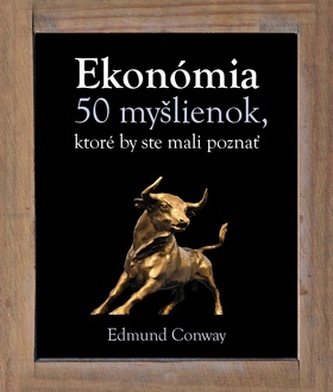 Ekonómia 50 myšlienok, ktoré by ste mali poznať Ekonómia 50 myšlienok, ktoré by ste mali poznať