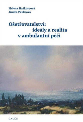 Ošetřovatelství: ideály a realita v ambulantní péči