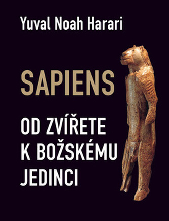 Sapiens - Dějiny lidstva od zvířat k bohům