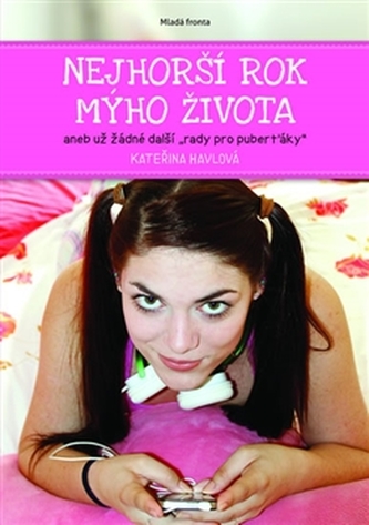 Nejhorší rok mýho života aneb Už žádné další rady pro puberťáky