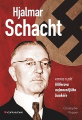 Hjalmar Schacht - Vzestup a pád Hitlerova nejmocnějšího bankéře
