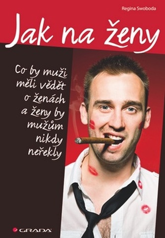 Jak na ženy - Co by muži měli vědět o ženách a ženy by mužům nikdy neřekly
