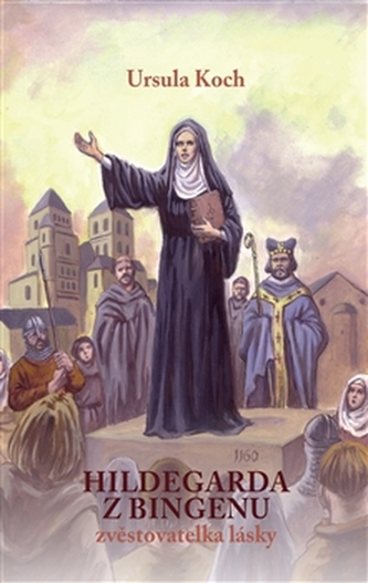 Hildegarda z Bingenu - Zvěstovatelka lásky