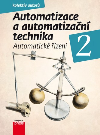 Automatizace a automatizační technika 2 Systémové pojetí automatizace Automatizace a automatizační technika 2 Systémové pojetí automatizace