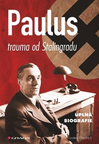 Paulus - trauma od Stalingradu (úplná biografie)