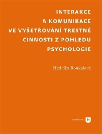 Interakce a komunikace ve  vyšetřování trestné činnosti  z pohledu psychologie