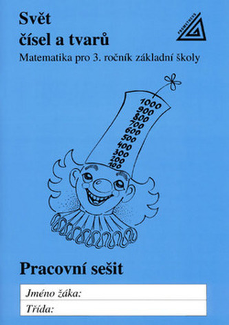Svět čísel a tvarů - Matematika pro 3. ročník základní školy –pracovní sešit