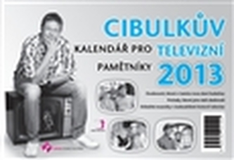 Cibulkův kalendář pro televizní pamětníky 2013