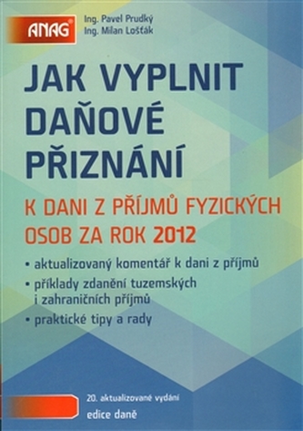 Jak vyplnit daňové přiznání k dani z příjmů fyzických osob za rok 2012 Jak vyplnit daňové přiznání k dani z příjmů fyzických osob za rok 2012