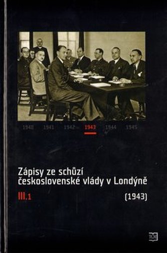 Zápisy ze schůzí československé vlády v Londýně III.1