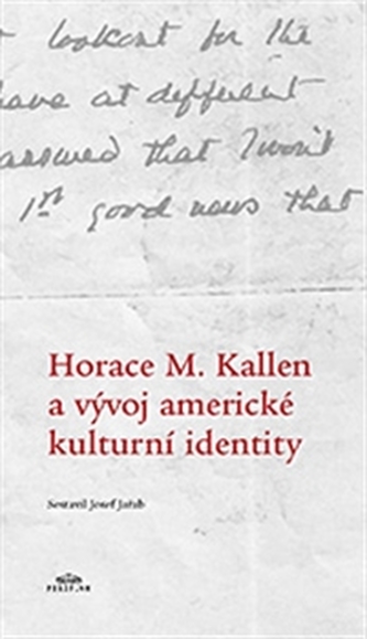 Horace M. Kallen a vývoj americké kulturní identity Horace M. Kallen a vývoj americké kulturní identity