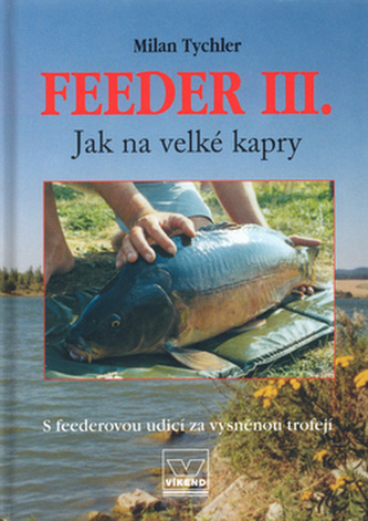 Feeder III. Jak na velké kapry